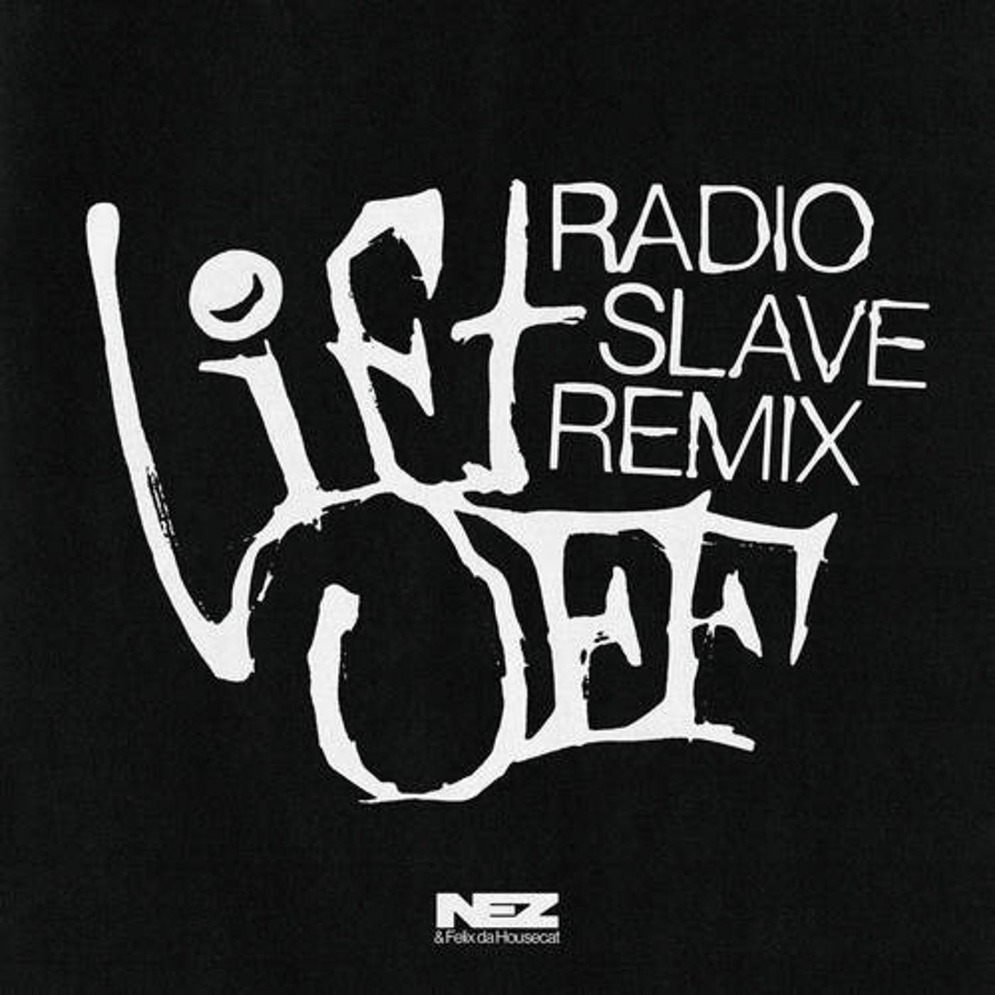 Felix Da Housecat, NEZ (Chicago) - Lift Off (Radio Slave Remixes) [G010004616704A]